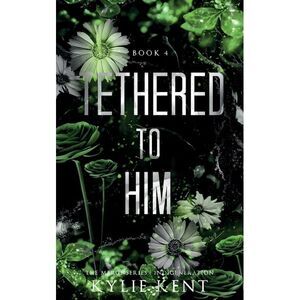 Tethered To Him -- Kent